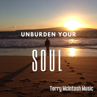 Unburden Your Soul by Terry McIntosh Music
