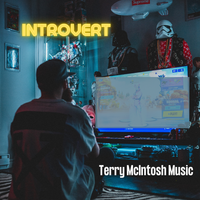 Introvert by Terry McIntosh Music