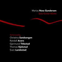 Solo Guitar Works by Marius Noss Gundersen