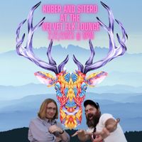 Kober and Sitero @ the Velvet Elk Lounge