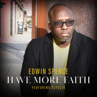 HAVE MORE FAITH (SINGLE) by Edwin Spence