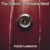 Adult Lessons by The Cosmic Americana Band