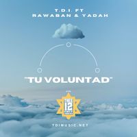 TU VOLUNTAD T.D.I. FT RAWABAN & YADAH by T.D.I. FT RAWABAN & YADAH