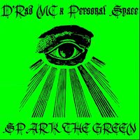 SPARK THE GREEN by D'Rad MC x Personal Space 