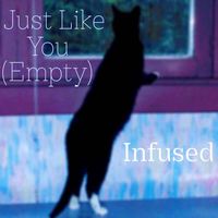 Just Like You (Empty) by Infused