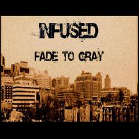 Fade To Gray by Infused