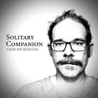 Solitary Companion by Chad the Musician