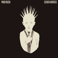 SILVER HORSES   by MAD RUSH