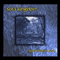 Somewhere Else - Sofa Kingdom