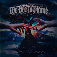 Be Here by We Are To Blame