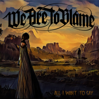 All I Want To Say (feat. Tom Englund) by We Are To Blame