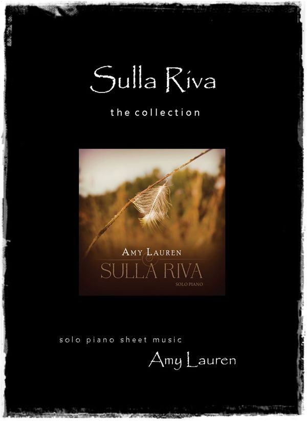 Sulla Riva Amy Lauren - Solo Piano - Pianist and Composer - Sulla Riva Sheet Music