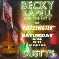 Becky Kapell & The Fat 6 at Dusty's with BOOZEWATER!