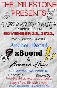 A Life Worth Taking EP Release w/ Anchor Detail, XBound, and Auroras Hope 