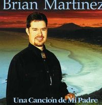 Brian Martinez/ Una Cancion de Mi Padre