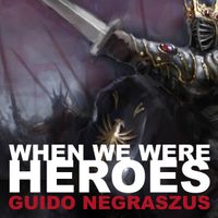 When We Were Heroes (2021) by Guido Negraszus