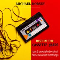 BEST OF THE CASSETTE YEARS by Michael Dorsey