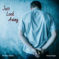 JUST LOOK AWAY by Michael Dorsey