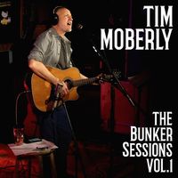 The Bunker Sessions Vol. 1 by Tim Moberly