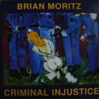 Criminal Injustice by Brian Moritz