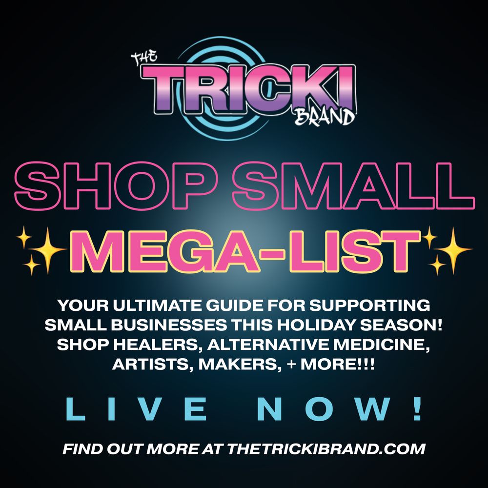CLICK HERE TO SHOP THE TRICKI BRAND "SHOP SMALL MEGA-LIST!"