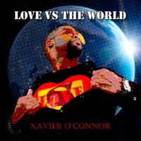 Love Vs The World by Xavier O'Connor