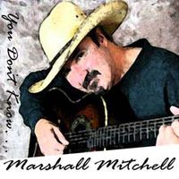 You Don't Know by Marshall Mitchell