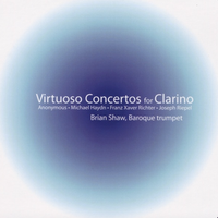 Virtuoso Concertos for Clarino by Brian Shaw, trumpet