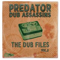 The Dub Files Vol. 2 by Predator Dub Assassins