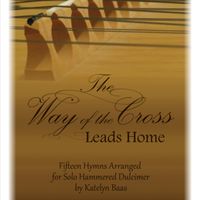 The Way of the Cross Leads Home Hammered Dulcimer Arrangement Book