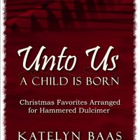 Unto Us a Child Is Born Hammered Dulcimer Christmas Arrangement E-book
