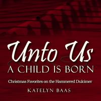 Unto Us a Child Is Born by Katelyn Baas