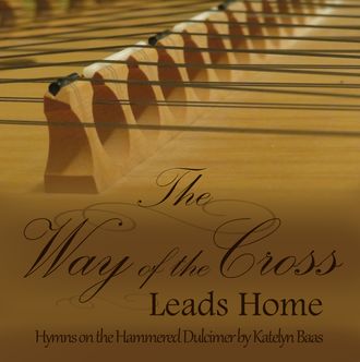 The Way of the Cross Leads Home Music Album Hammered Dulcimer Hymns