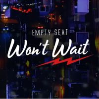 Won't Wait by Empty Seat