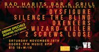 Dysfigure, Silence The Blind, Oxeneers, Wizard Killer, & 2 Screws Loose @ Bad Habits Bar & Grill