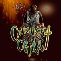 Covenant Child by Tolu!