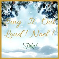 Sing It Out Loud! Noel! by Tolu
