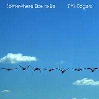 Somewhere Else to Be by Phil Rogers
