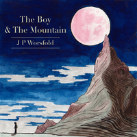 The Boy and the Mountain by J P Worsfold