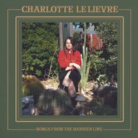 Songs from the Barrier Line by Charlotte Le Lievre