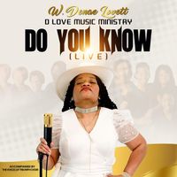 DO YOU KNOW-Live by W. Denae Lovett-DLove Music Ministry by W. Denae Lovett
