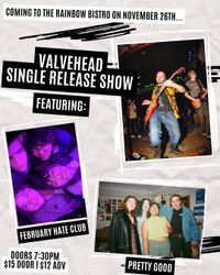 Single Release Party: Valvehead  wsg Pretty Good + February Hate Club
