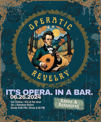 Operatic Revelry- Bards & Bohemians Edition!