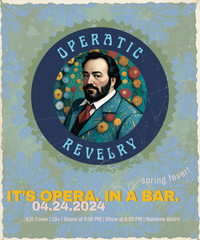 Operatic Revelry- Spring Fever Edition