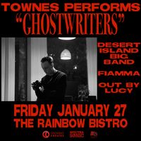 Townes (performs “Ghostwriters”) with special guests The Desert Island Big Band + FIAMMA + Out By Lucy