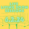 Live Living Room Session | 6.2.24