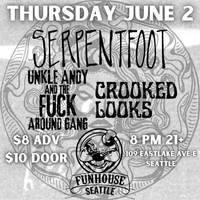 Serpentfoot with Uncle Andy and the Fuck Around Gang & Crooked Looks