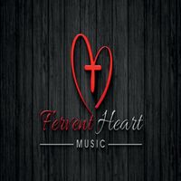 Fervent Heart Music by Fervent Heart
