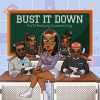 Bust It Down  by Sha'Lil ft. Quanesha King