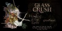 Howling at the Earth W/ Glass Crush & Glowhazel